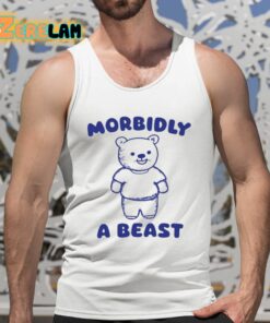 Morbidly A Beast Shirt 5 1