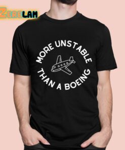 More Unstable Than A Boeing Shirt 1 1