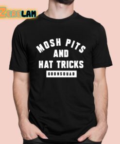 Mosh Pits And Hat Tricks Goonsquad Shirt