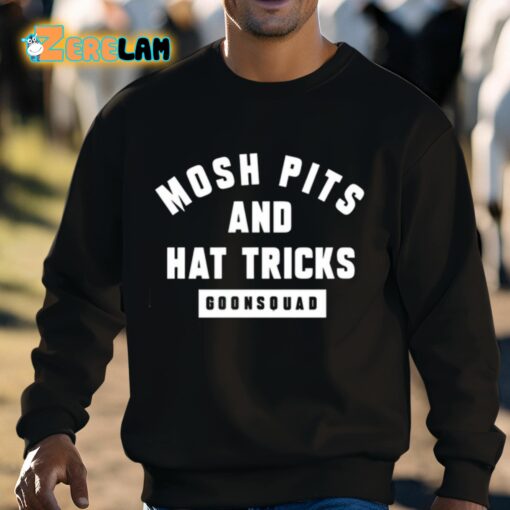 Mosh Pits And Hat Tricks Goonsquad Shirt