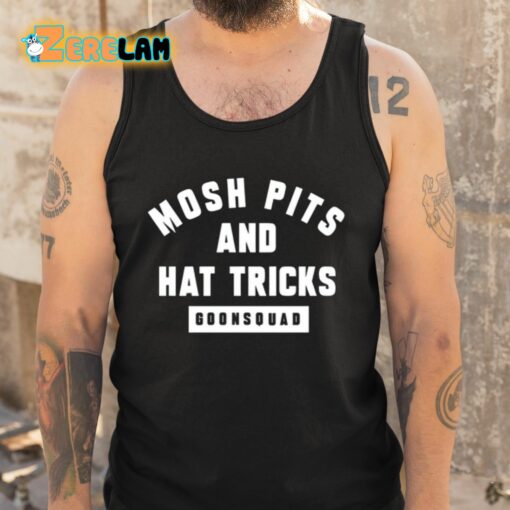 Mosh Pits And Hat Tricks Goonsquad Shirt