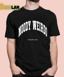 Neck Deep Moody Weirdo Shirt 1 1