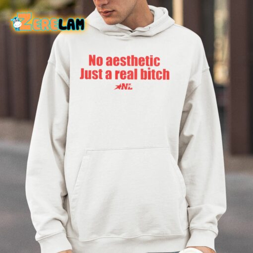 No Aesthetic Just A Real Bitch Shirt