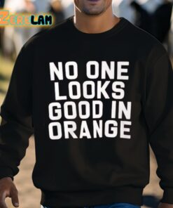 No One Looks Good In Orange Shirt 3 1