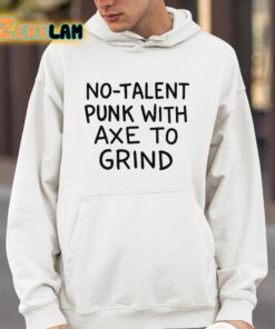 No Talent Punk With Axe To Grind Shirt 4 1