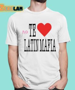 No Te Amo Latin Mafia Shirt