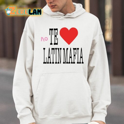 No Te Amo Latin Mafia Shirt