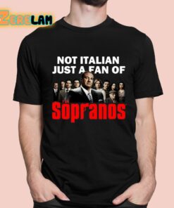 Not Italian Just A Fan Of The Sopranos Shirt