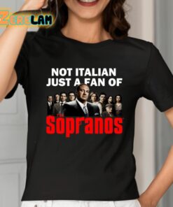Not Italian Just A Fan Of The Sopranos Shirt 2 1