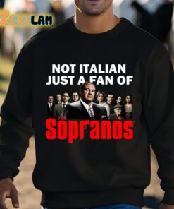 Not Italian Just A Fan Of The Sopranos Shirt 3 1