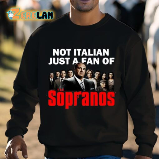 Not Italian Just A Fan Of The Sopranos Shirt