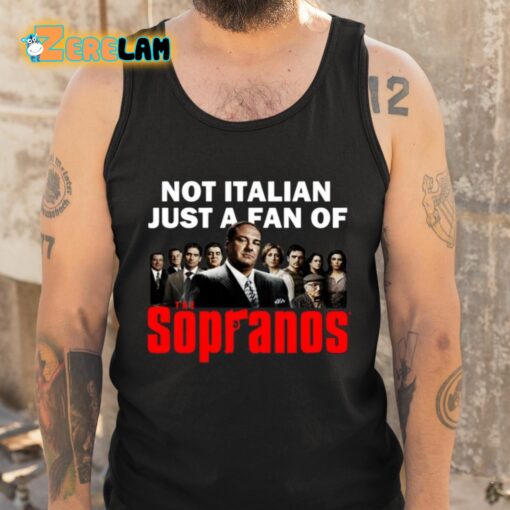 Not Italian Just A Fan Of The Sopranos Shirt