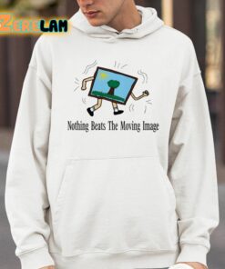 Nothing Beats The Moving Image Shirt 4 1