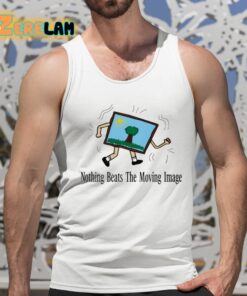 Nothing Beats The Moving Image Shirt 5 1