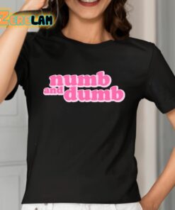 Numb And Dumb Shirt 2 1