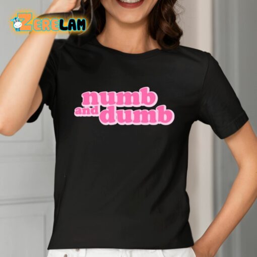 Numb And Dumb Shirt