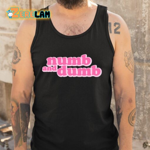 Numb And Dumb Shirt