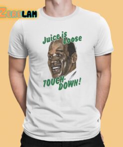 OJ Simpson Juice Is Loose Touch Down Shirt 1 1