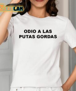 Odio A Las Putas Gordas Shirt 2 1
