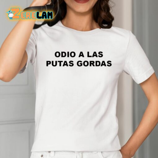 Odio A Las Putas Gordas Shirt