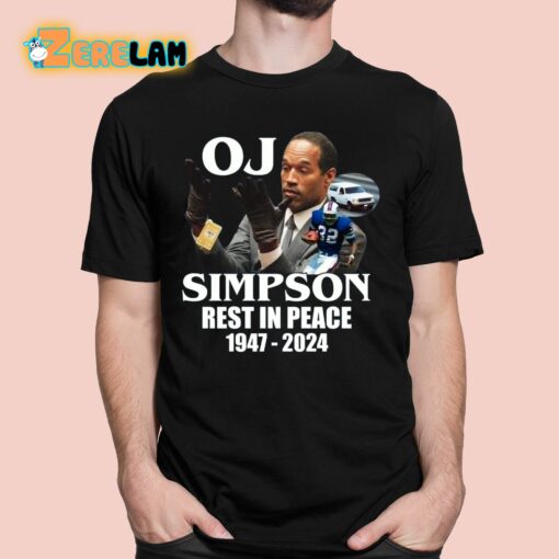 Oj Simpson Rest In Peace 1947 2024 Shirt