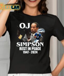 Oj Simpson Rest In Peace 1947 2024 Shirt 2 1