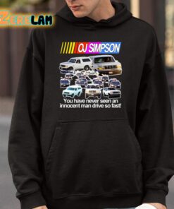 Oj Simpson You Have Never Seen An Innocent Man Drive Do Fast Shirt 4 1