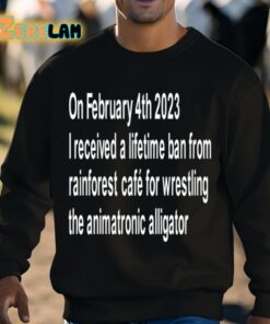 On February 4Th 2023 I Received A Lifetime Ban From Rainforest Cafe For Wrestling The Animatronic Alligator Shirt 3 1
