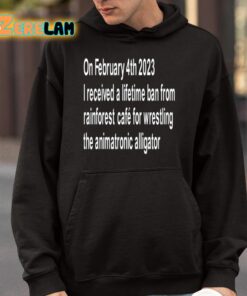 On February 4Th 2023 I Received A Lifetime Ban From Rainforest Cafe For Wrestling The Animatronic Alligator Shirt 4 1