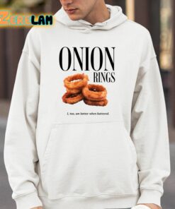 Onion Rings I Too Am Better When Battered Shirt 4 1