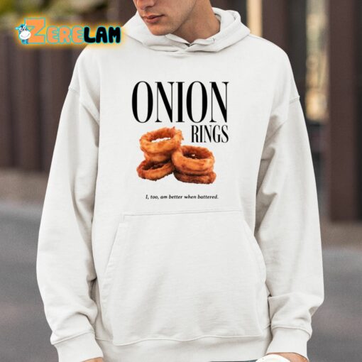 Onion Rings I Too Am Better When Battered Shirt