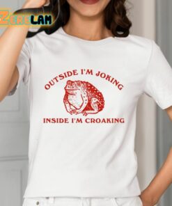 Outside Im Joking Inside Im Croaking Shirt 2 1