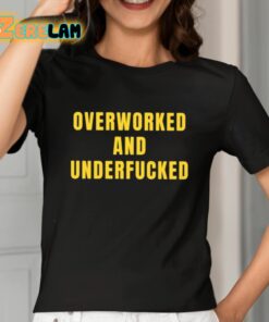 Overworked And Underfucked Shirt 2 1