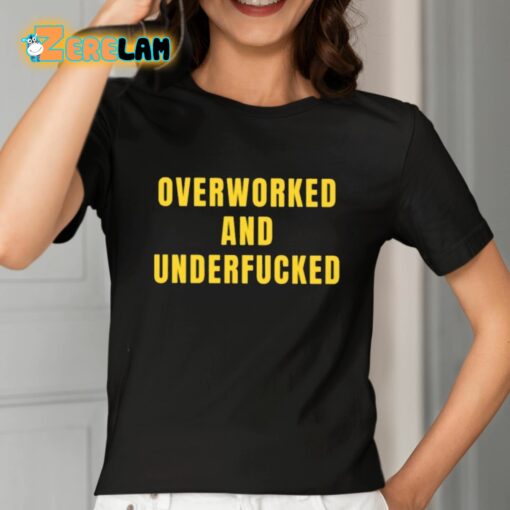 Overworked And Underfucked Shirt