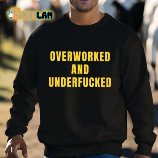 Overworked And Underfucked Shirt