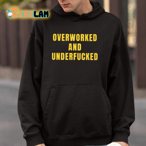 Overworked And Underfucked Shirt