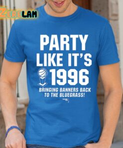 Party Like It’s 1996 Bringing Banners Back To The Bluegrass Shirt