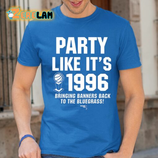 Party Like It’s 1996 Bringing Banners Back To The Bluegrass Shirt