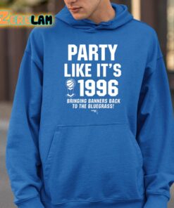 Party Like Its 1996 Bringing Banners Back To The Bluegrass Shirt 26 1