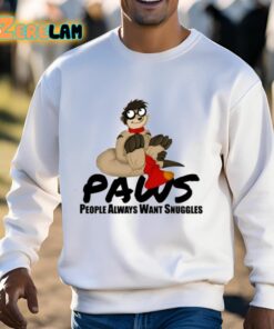 Paws People Always Want Snuggles Shirt 3 1