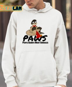 Paws People Always Want Snuggles Shirt 4 1