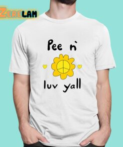 Pee N Luv Yall Shirt