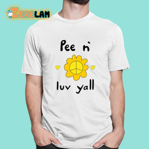 Pee N Luv Yall Shirt