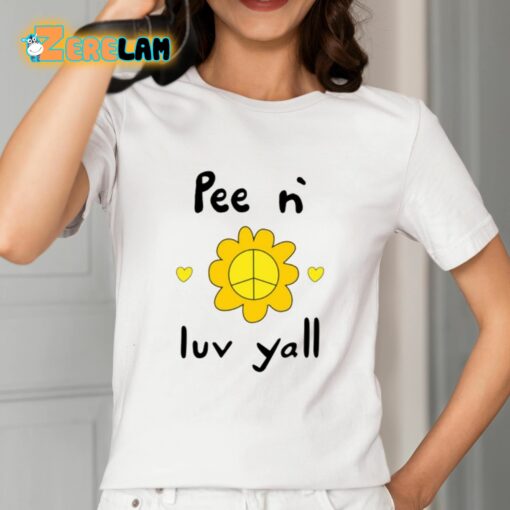 Pee N Luv Yall Shirt