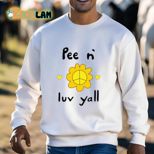 Pee N Luv Yall Shirt