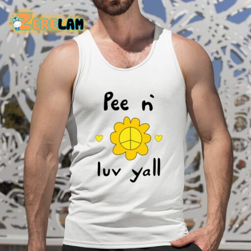 Pee N Luv Yall Shirt