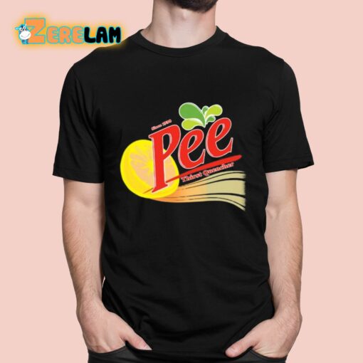 Pee Thirst Quencher Since 1938 Shirt