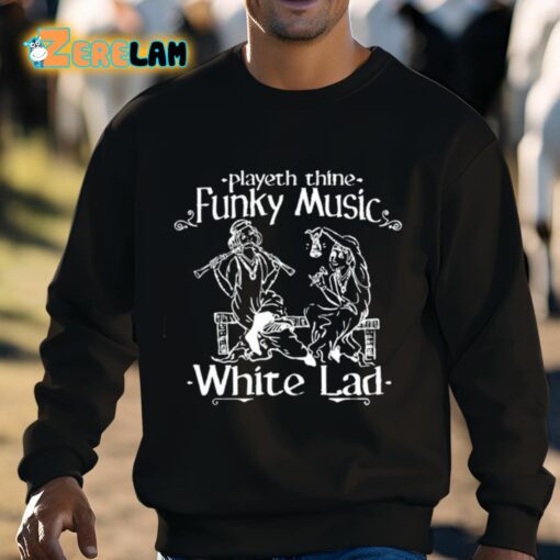 Playeth Thine Funky Music White Lad Shirt