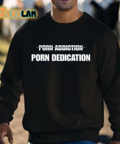 Porn Addiction Porn Dedication Shirt 3 1