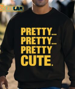 Pretty Pretty Pretty Cute Shirt 3 1